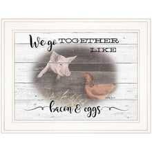 We Go Together Like Bacon and Eggs White Framed Print Wall Art
