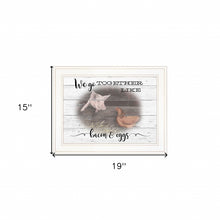 We Go Together Like Bacon and Eggs White Framed Print Wall Art
