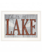 Life Is Better At The Lake 1 White Framed Print Wall Art - Buy JJ's Stuff