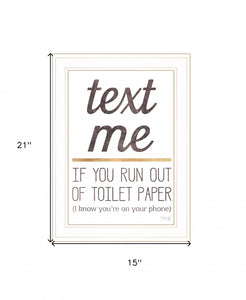 Text Me If You Run Out Of Toilet Paper 2 White Framed Print Wall Art