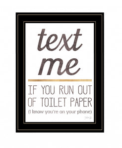 Text Me If You Run Out Of Toilet Paper 3 Black Framed Print Wall Art